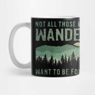 Not All Who Wander Want To Be Found Mug